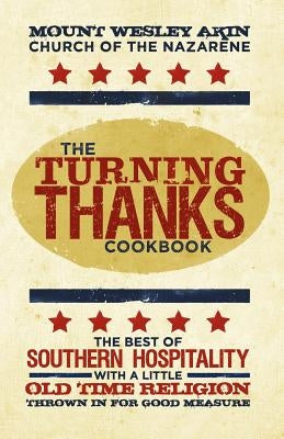 The Turning Thanks Cookbook by Mt Wesley Akin Church of the Nazarene