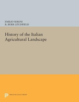 History of the Italian Agricultural Landscape by Sereni, Emilio
