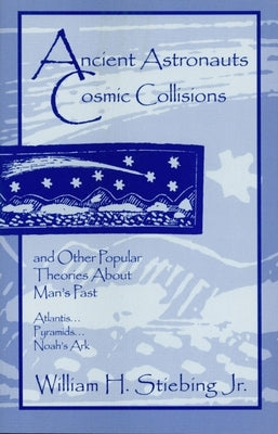 Ancient Astronauts, Cosmic Collisions by Stiebing, William H.