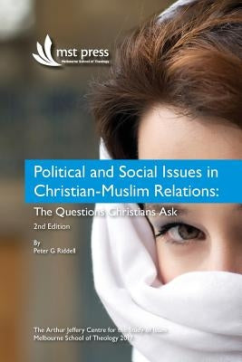 Political and Social Issues in Christian-Muslim Relations: The Questions Christians Ask. 2nd Edition by Riddell, Peter G.