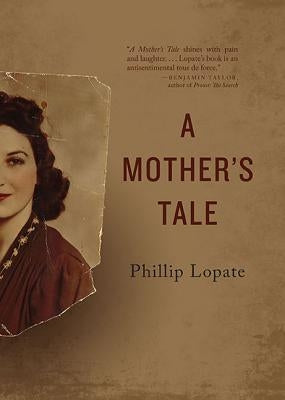 A Mother's Tale by Lopate, Phillip