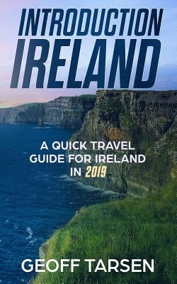 Introduction Ireland: A Quick Travel Guide for Ireland in 2019 by Tarsen, Geoff