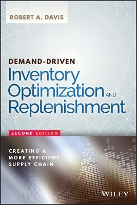 Demand-Driven Inventory Optimization and Replenishment: Creating a More Efficient Supply Chain by Davis, Robert A.