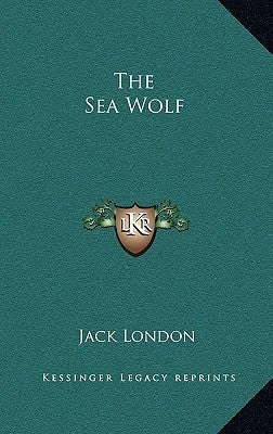 The Sea Wolf by London, Jack