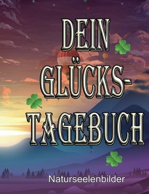 Dein Glückstagebuch by Lützner, Elke