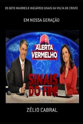 OS Sete Maiores E Inegáveis Sinais Da VOLTA de Cristo: Em Nossa Geração by Cabral, Zélio