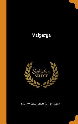 Valperga by Shelley, Mary Wollstonecraft