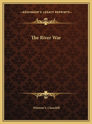 The River War by Churchill, Winston S.