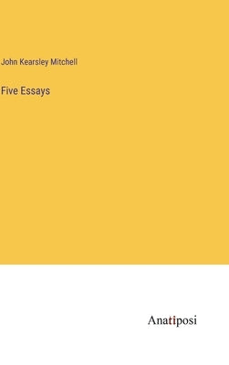 Five Essays by Mitchell, John Kearsley