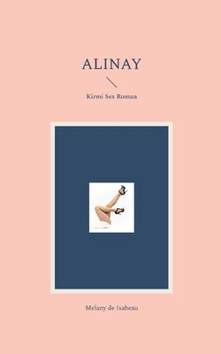 Alinay: Krimi Sex Roman by de Isabeau, Melany