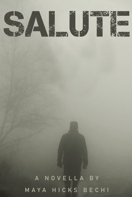Salute: A Novella by Bechi, Maya H.