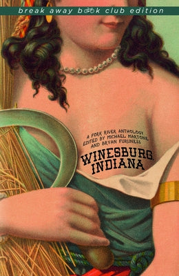 Winesburg, Indiana: A Fork River Anthology by Martone, Michael