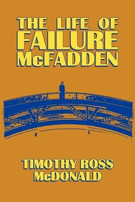 The Life of Failure McFadden by McDonald, Timothy Ross
