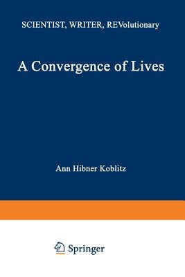 A Convergence of Lives: Sofia Kovalevskaia: Scientist, Writer, Revolutionary by Koblitz