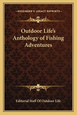 Outdoor Life's Anthology of Fishing Adventures by Outdoor Life Magazine