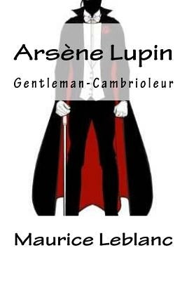 Arsène Lupin, Gentleman-Cambrioleur (French Edition) by LeBlanc, Maurice