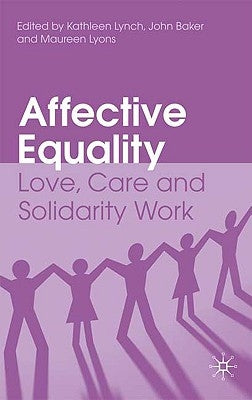 Affective Equality: Love, Care and Injustice by Lynch, K.