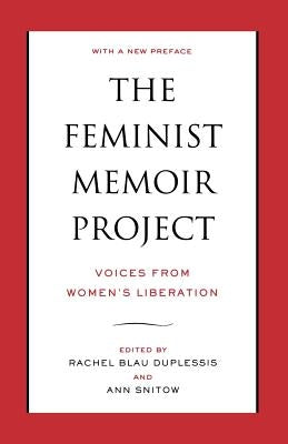 The Feminist Memoir Project: Voices from Women's Liberation by Duplessis, Rachel Blau