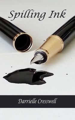 Spilling Ink by Cresswell, Darrielle
