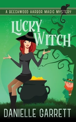 Lucky Witch: A Beechwood Harbor Magic Mystery by Garrett, Danielle