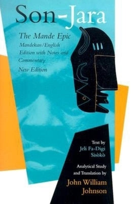 Son-Jara: The Mande Epic: Mandekan/English Edition with Notes and Commentary by Johnson, John William