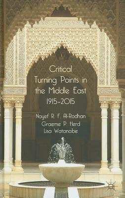 Critical Turning Points in the Middle East: 1915 - 2015 by Al-Rodhan, N.