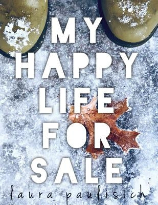 My Happy Life for Sale by Paulisich, Laura