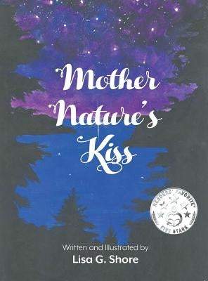 Mother Nature's Kiss by Shore, Lisa G.