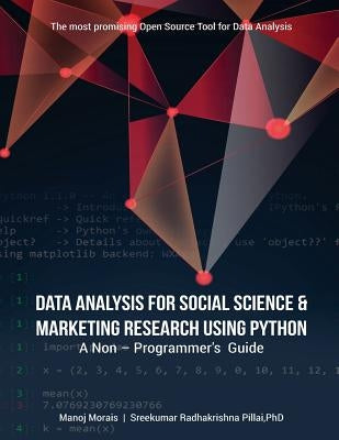 Data Analysis For Social Science & Marketing Research using Python: A Non-Programmer's Guide by Pillai, Sreekumar Radhakrishna