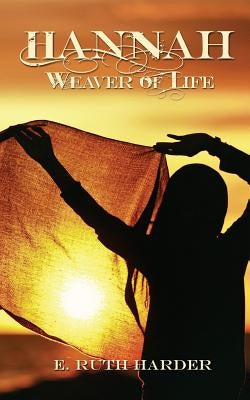 Hannah: Weaver of Life by Harder, E. Ruth