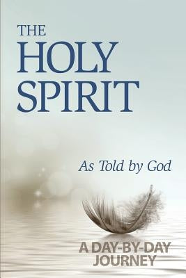The Holy Spirit: As Told by God: A Day-by-Day Journey by Bunn, Tim