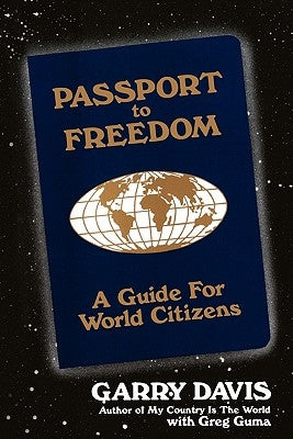 Passport to Freedom: A Guide For World Citizens by Davis, Garry