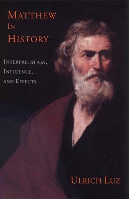 Matthew in History by Luz, Ulrich