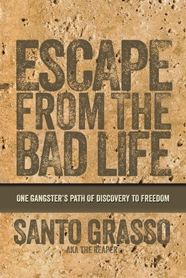 Escape From The Bad Life by Grasso, Santo