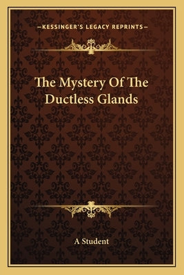 The Mystery of the Ductless Glands by Student