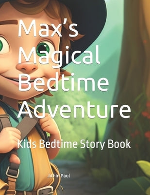 Max's Magical Bedtime Adventure: Kids Bedtime Story Book by Paul, Jithin