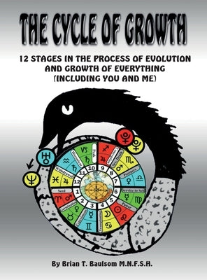The Cycle of Growth: 12 Stages in the Process of Evolution and Growth of Everything (including you and me) by Baulsom Mnfsh, Brian T.