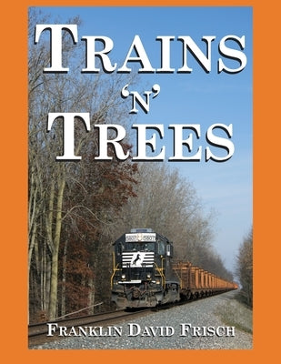 Trains 'n' Trees by Frisch, Franklin D.
