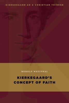 Kierkegaard's Concept of Faith by Westphal, Merold