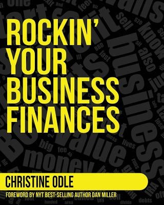 Rockin' Your Business Finances: A Step-by-Step Workbook to Making More by Making Less by Odle, Chrstine