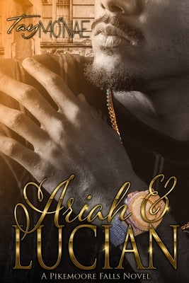 Ariah & Lucian: A Pikemoore Falls Novel by Mo'nae, Tay