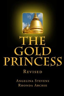 The Gold Princess: In a land beyond the Seven Seas, three powerful kingdoms reigned in peace until the greed of one man, the murder of a by Pavone/Dreamstime Com, Sean