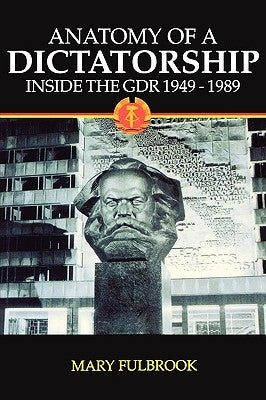 Anatomy of a Dictatorship: Inside the Gdr 1949-1989 by Williams, Penry