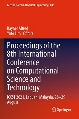 Proceedings of the 8th International Conference on Computational Science and Technology: Iccst 2021, Labuan, Malaysia, 28-29 August by Alfred, Rayner