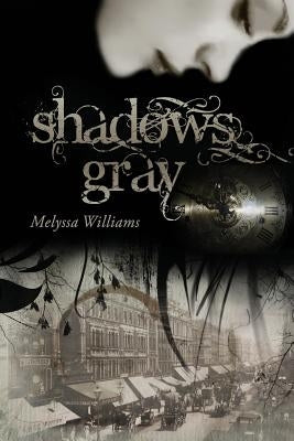 Shadows Gray by Williams, Melyssa