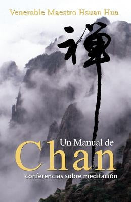 Un Manual de Chan: conferencias sobre meditación by Buddhist Text Translation Society