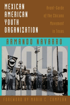 Mexican American Youth Organization: Avant-Garde of the Chicano Movement in Texas by Navarro, Armando