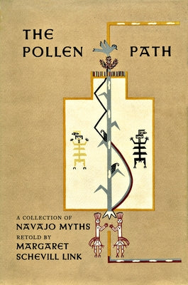 The Pollen Path: A Collection of Navajo Myths Retold by Margaret Schevill Link by Link, Margaret Schevill
