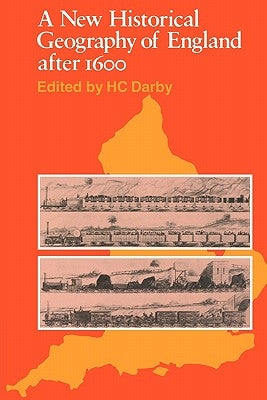 A New Historical Geography of England Ater 1600 by Darby, H. C.