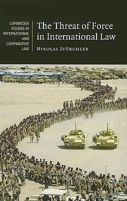 The Threat of Force in International Law by Stürchler, Nikolas
